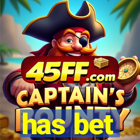 has bet